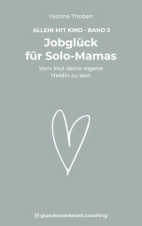 Jobglück für Solo-Mamas