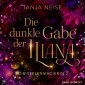 Die dunkle Gabe der Iliana (Die Seelenmagierin 2)