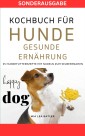 KOCHBUCH FÜR HUNDE - GESUNDE ERNÄHRUNG -25 Hundefutterrezepte mit Nudeln zum Selbermachen