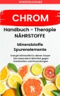 CHROM-  - Mineralstoffe und Spurenelemente: Fühle dich Gesund & Sexy - Erfolgreich Gesund und Stark -