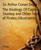 The Dealings Of Captain Sharkey and Other Tales of Pirates (Illustrated)