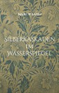 Silberkaskaden im Wasserspiegel