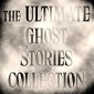 The Ultimate Ghost Stories Collection: Novels and Stories from Edgar Allan Poe, M.R. James, Charles Dickens, Henry James, and more - The Fall of the House of Usher / The Call of Cthulhu / The Turn of the Screw / The Mezzotint / and more