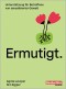 Ermutigt.