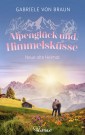 Alpenglück und Himmelsküsse - Neue alte Heimat
