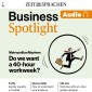 Business Englisch lernen Audio - Wer will die 40-Stunden-Woche?