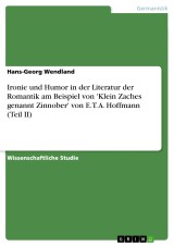 Ironie und Humor in der Literatur der Romantik  am Beispiel von 'Klein Zaches genannt Zinnober' von E. T. A. Hoffmann (Teil II)