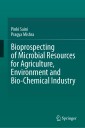 Bioprospecting of Microbial Resources for Agriculture, Environment and Bio-chemical Industry