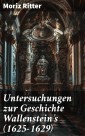 Untersuchungen zur Geschichte Wallenstein's (1625-1629)