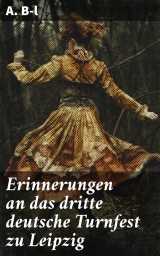 Erinnerungen an das dritte deutsche Turnfest zu Leipzig