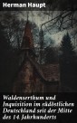 Waldenserthum und Inquisition im südöstlichen Deutschland seit der Mitte des 14. Jahrhunderts