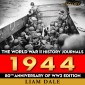 The World War II History Journals: 1944