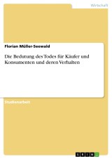 Die Bedutung des Todes für Käufer und Konsumenten und deren Verhalten