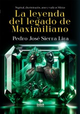 La leyenda del legado de Maximiliano