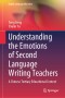 Understanding the Emotions of Second Language Writing Teachers