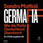 Germafia: Wie die Mafia Deutschland übernimmt