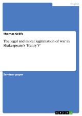 The legal and moral legitimation of war in Shakespeare's 'Henry V'