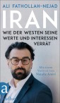 Iran - Wie der Westen seine Werte und Interessen verrät