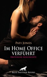 Im Home Office verführt | Erotische Geschichte