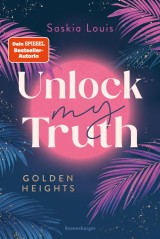 Unlock My Truth. Golden-Heights-Reihe, Band 2 (humorvolle New-Adult-Romance für alle Fans von Stella Tack