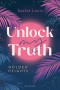Unlock My Truth. Golden-Heights-Reihe, Band 2 (humorvolle New-Adult-Romance für alle Fans von Stella Tack)