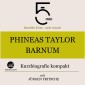 Phineas Taylor Barnum: Kurzbiografie kompakt