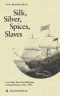 Silk, Silver, Spices, Slaves