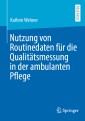 Nutzung von Routinedaten für die Qualitätsmessung in der ambulanten Pflege