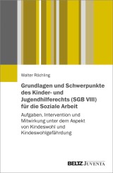 Grundlagen und Schwerpunkte des Kinder- und Jugendhilferechts (SGB VIII) für die Soziale Arbeit