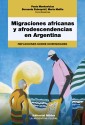 Migraciones africanas y afrodescendencias en Argentina