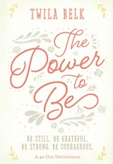 The Power to Be: A 40-Day Devotional