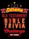 The Extreme Old Testament Bible Trivia Challenge