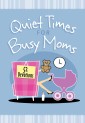 Quiet Times for Busy Moms