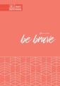 Be Brave