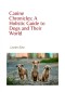 Canine Chronicles: A Holistic Guide to Dogs and Their World