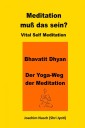 Meditation, muss das sein? Vital Self Meditation.  Bhavatit Dhyan. - Der Yoga-Weg der Meditation