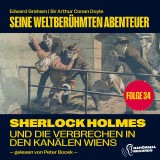 Sherlock Holmes und die Verbrechen in den Kanälen Wiens (Seine weltberühmten Abenteuer, Folge 34)