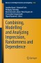 Combining, Modelling and Analyzing Imprecision, Randomness and Dependence