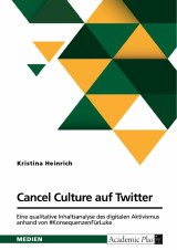 Cancel Culture auf Twitter. Eine qualitative Inhaltsanalyse des digitalen Aktivismus anhand von #KonsequenzenFürLuke
