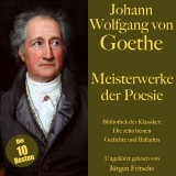 Johann Wolfgang von Goethe: Meisterwerke der Poesie. Die zehn besten Gedichte und Balladen