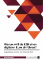 Warum will die Europäische Zentralbank einen digitalen Euro einführen? Ausgestaltung, Chancen und Risiken des Plans