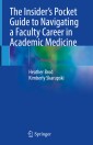 The Insider's Pocket Guide to Navigating a Faculty Career in Academic Medicine