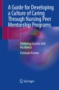 A Guide for Developing a Culture of Caring Through Nursing Peer Mentorship Programs