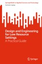 Design and Engineering for Low Resource Settings