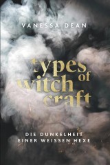Types of Witchcraft: Die Dunkelheit einer weissen Hexe