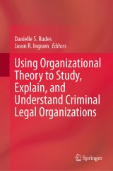 Using Organizational Theory to Study, Explain, and Understand Criminal Legal Organizations