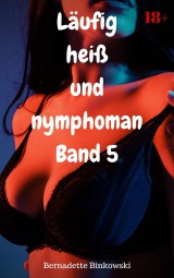 Läufig heiß und nymphoman Band 5
