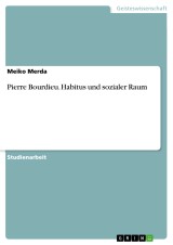 Pierre Bourdieu. Habitus und sozialer Raum