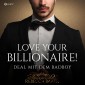 Love your Billionaire: Deal mit dem Badboy