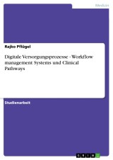 Digitale Versorgungsprozesse - Workflow management Systems und Clinical Pathways